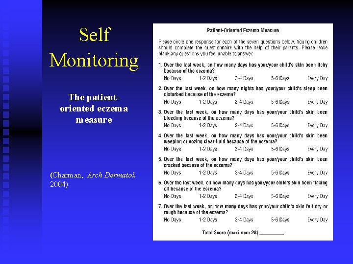 Self Monitoring The patientoriented eczema measure (Charman, Arch Dermatol, 2004) 