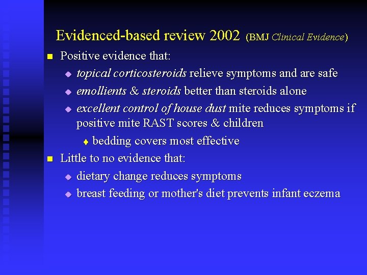 Evidenced-based review 2002 n n (BMJ Clinical Evidence) Positive evidence that: u topical corticosteroids