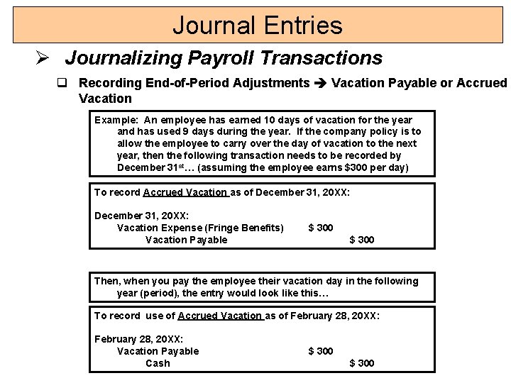 Journal Entries Ø Journalizing Payroll Transactions q Recording End-of-Period Adjustments Vacation Payable or Accrued