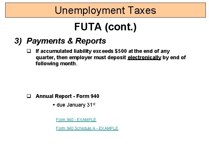 Unemployment Taxes FUTA (cont. ) 3) Payments & Reports q If accumulated liability exceeds