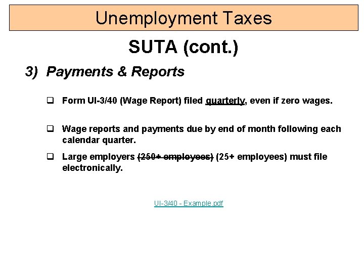 Unemployment Taxes SUTA (cont. ) 3) Payments & Reports q Form UI-3/40 (Wage Report)