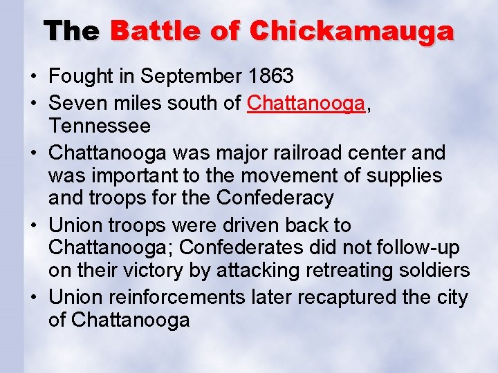 The Battle of Chickamauga • Fought in September 1863 • Seven miles south of