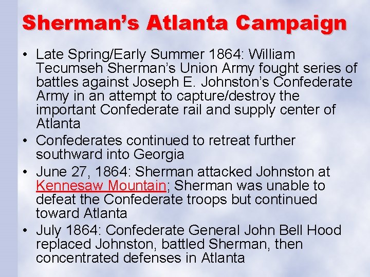 Sherman’s Atlanta Campaign • Late Spring/Early Summer 1864: William Tecumseh Sherman’s Union Army fought