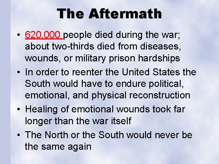 The Aftermath • 620, 000 people died during the war; about two-thirds died from