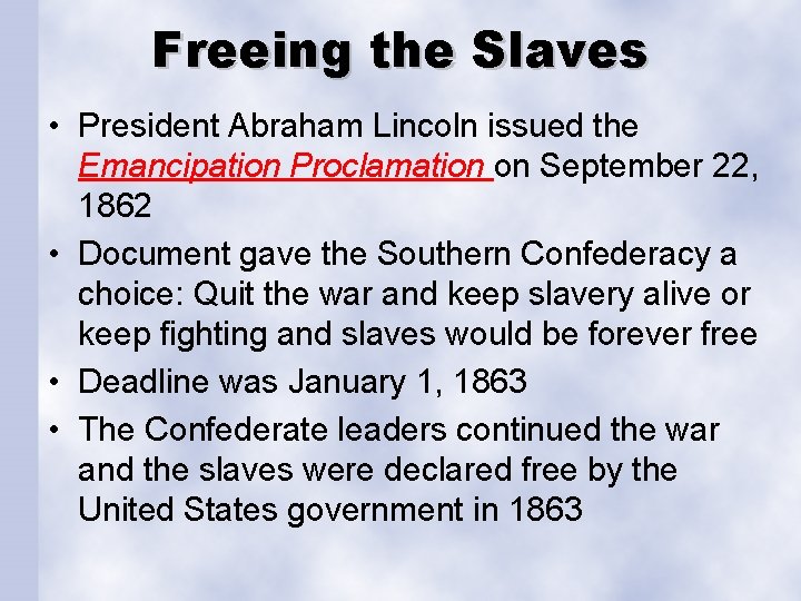 Freeing the Slaves • President Abraham Lincoln issued the Emancipation Proclamation on September 22,
