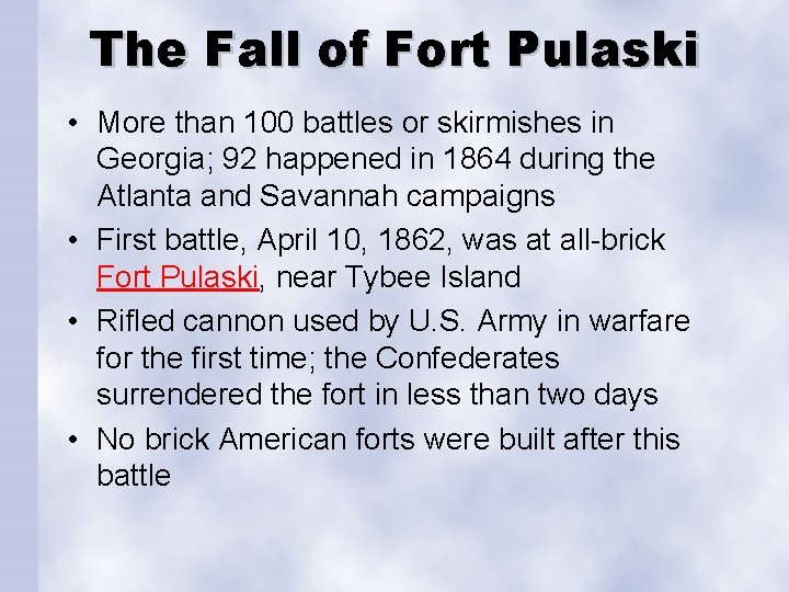 The Fall of Fort Pulaski • More than 100 battles or skirmishes in Georgia;