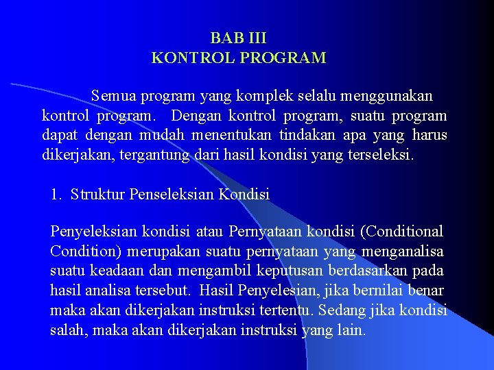 BAB III KONTROL PROGRAM Semua program yang komplek selalu menggunakan kontrol program. Dengan kontrol