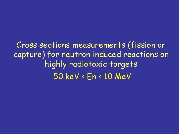 Cross sections measurements (fission or capture) for neutron induced reactions on highly radiotoxic targets
