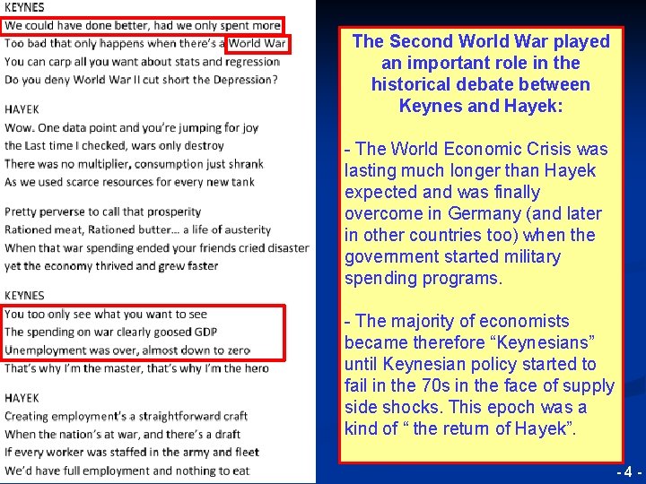 The Second World War played an important role in the historical debate between Keynes