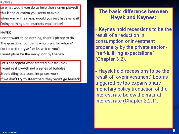 The basic difference between Hayek and Keynes: © RAINER MAURER, Pforzheim - Keynes hold