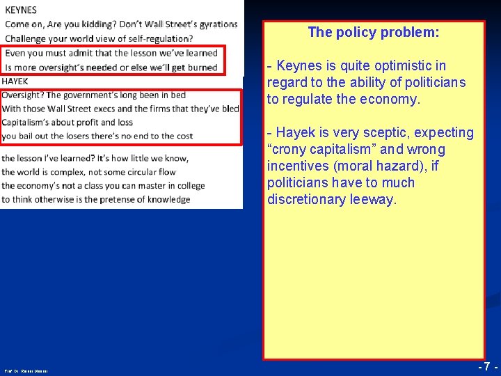 The policy problem: - Keynes is quite optimistic in regard to the ability of