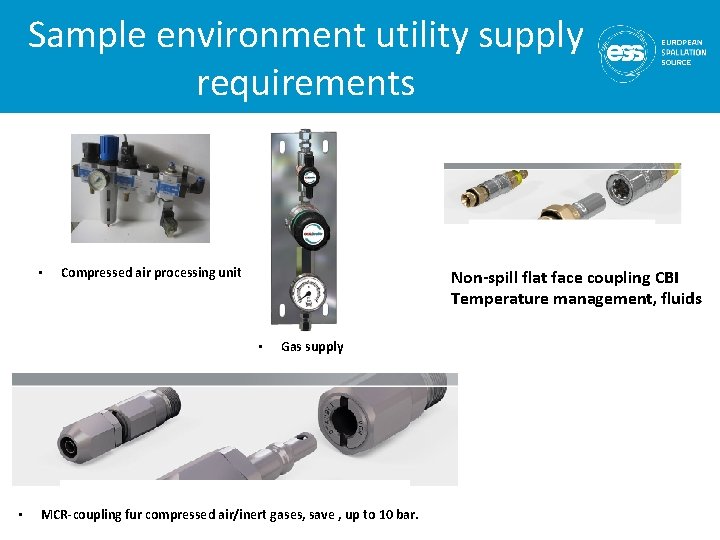 Sample environment utility supply requirements • Compressed air processing unit Non-spill flat face coupling
