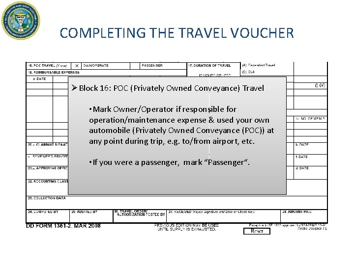 COMPLETING THE TRAVEL VOUCHER ØBlock 16: POC (Privately Owned Conveyance) Travel • Mark Owner/Operator