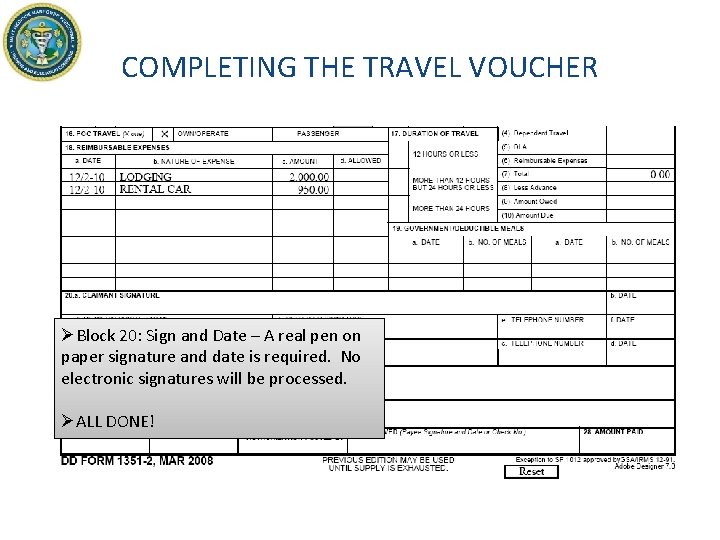 COMPLETING THE TRAVEL VOUCHER ØBlock 20: Sign and Date – A real pen on