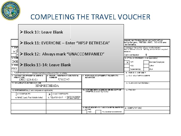 COMPLETING THE TRAVEL VOUCHER ØBlock 10: Leave Blank ØBlock 11: EVERYONE – Enter “HPSP