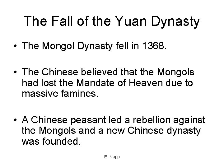 The Fall of the Yuan Dynasty • The Mongol Dynasty fell in 1368. •