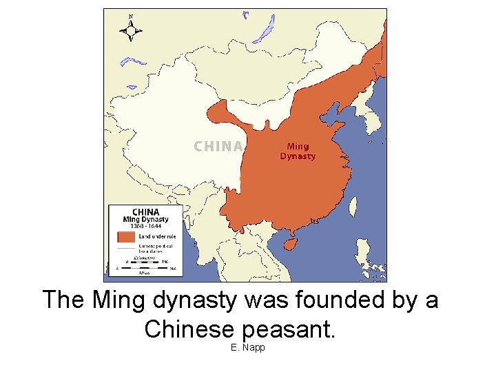 The Ming dynasty was founded by a Chinese peasant. E. Napp 