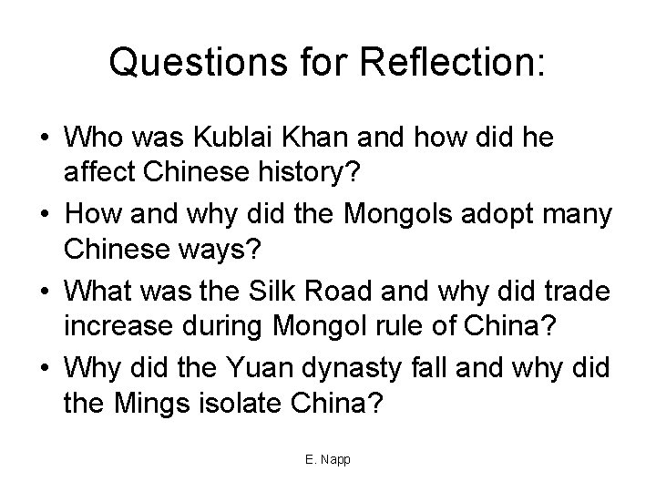Questions for Reflection: • Who was Kublai Khan and how did he affect Chinese