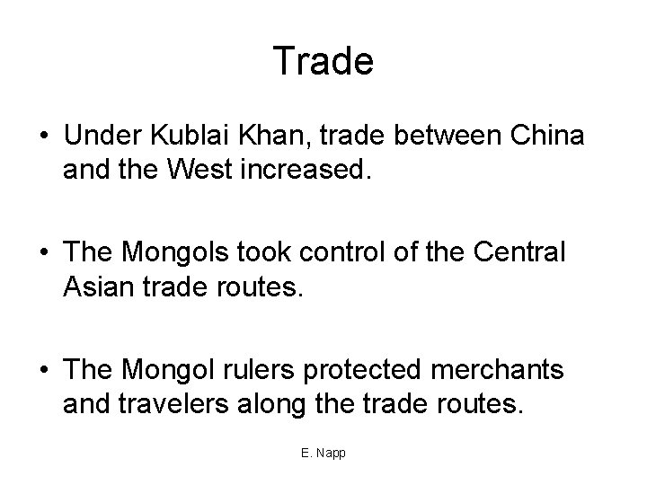 Trade • Under Kublai Khan, trade between China and the West increased. • The