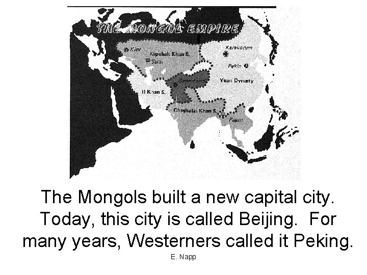 The Mongols built a new capital city. Today, this city is called Beijing. For