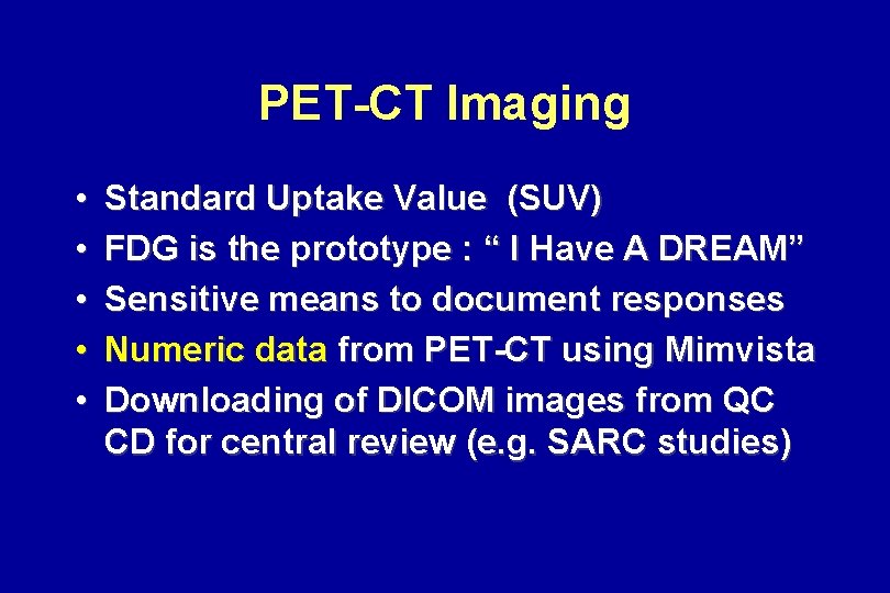 PET-CT Imaging • • • Standard Uptake Value (SUV) FDG is the prototype : PET-CT Imaging • • • Standard Uptake Value (SUV) FDG is the prototype :