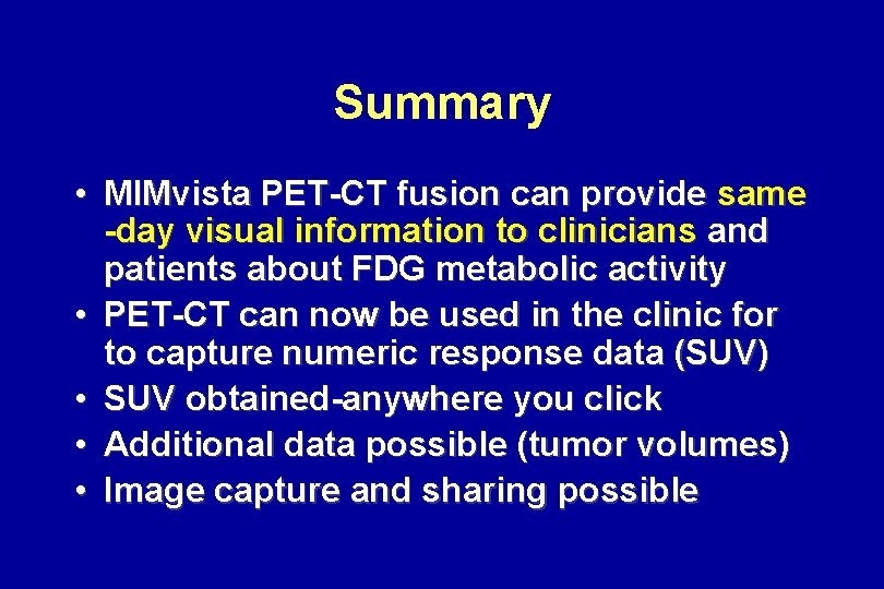 Summary • MIMvista PET-CT fusion can provide same -day visual information to clinicians and Summary • MIMvista PET-CT fusion can provide same -day visual information to clinicians and