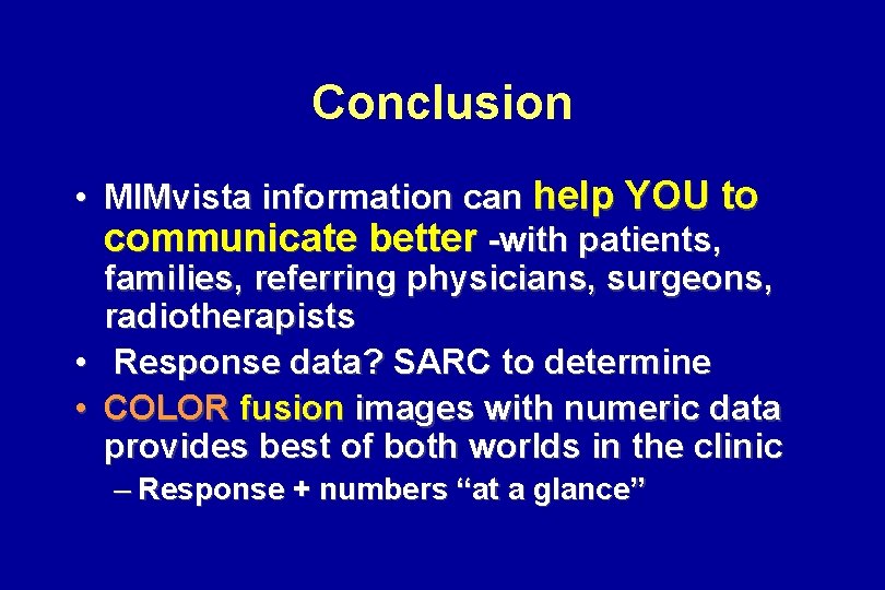 Conclusion • MIMvista information can help YOU to communicate better -with patients, families, referring Conclusion • MIMvista information can help YOU to communicate better -with patients, families, referring