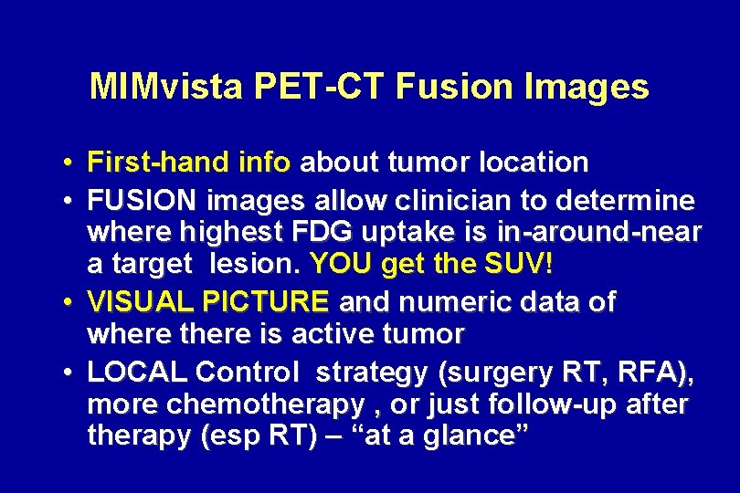 MIMvista PET-CT Fusion Images • First-hand info about tumor location • FUSION images allow MIMvista PET-CT Fusion Images • First-hand info about tumor location • FUSION images allow