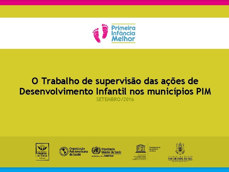 O Trabalho de supervisão das ações de Desenvolvimento Infantil nos municípios PIM SETEMBRO/2016 