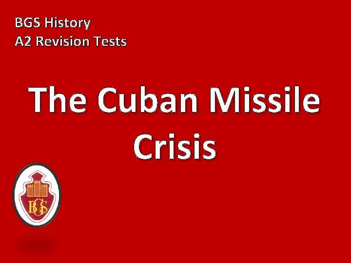 BGS History A 2 Revision Tests The Cuban Missile Crisis 