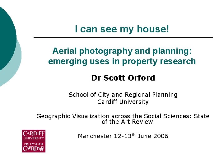 I can see my house! Aerial photography and planning: emerging uses in property research I can see my house! Aerial photography and planning: emerging uses in property research