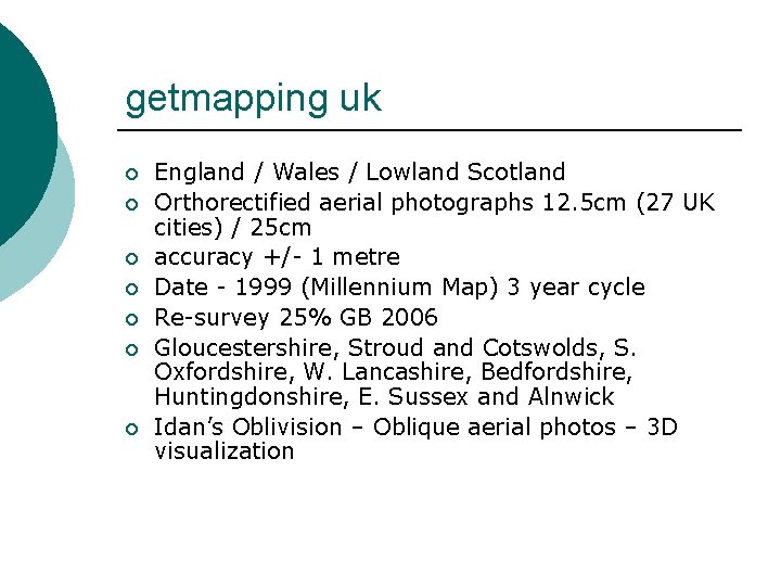 getmapping uk ¡ ¡ ¡ ¡ England / Wales / Lowland Scotland Orthorectified aerial getmapping uk ¡ ¡ ¡ ¡ England / Wales / Lowland Scotland Orthorectified aerial