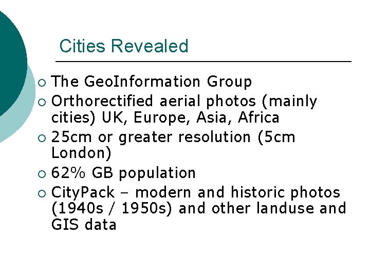 Cities Revealed The Geo. Information Group ¡ Orthorectified aerial photos (mainly cities) UK, Europe, Cities Revealed The Geo. Information Group ¡ Orthorectified aerial photos (mainly cities) UK, Europe,