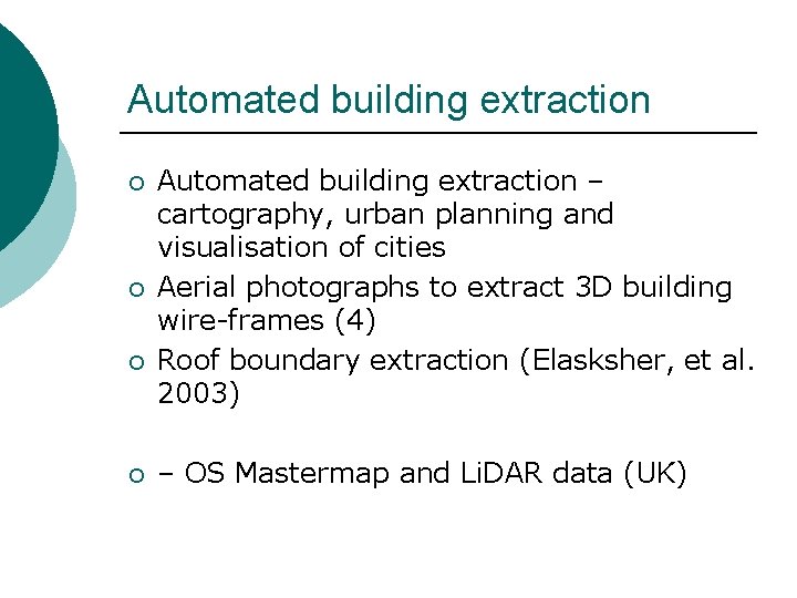 Automated building extraction ¡ ¡ Automated building extraction – cartography, urban planning and visualisation Automated building extraction ¡ ¡ Automated building extraction – cartography, urban planning and visualisation