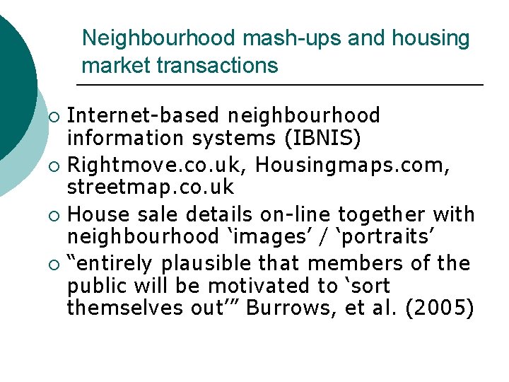 Neighbourhood mash-ups and housing market transactions Internet-based neighbourhood information systems (IBNIS) ¡ Rightmove. co. Neighbourhood mash-ups and housing market transactions Internet-based neighbourhood information systems (IBNIS) ¡ Rightmove. co.