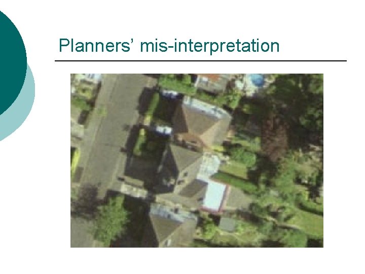 Planners’ mis-interpretation Planners’ mis-interpretation