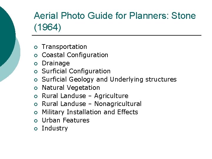 Aerial Photo Guide for Planners: Stone (1964) ¡ ¡ ¡ Transportation Coastal Configuration Drainage Aerial Photo Guide for Planners: Stone (1964) ¡ ¡ ¡ Transportation Coastal Configuration Drainage