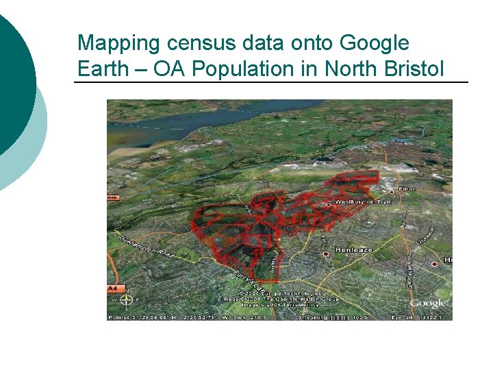 Mapping census data onto Google Earth – OA Population in North Bristol Mapping census data onto Google Earth – OA Population in North Bristol