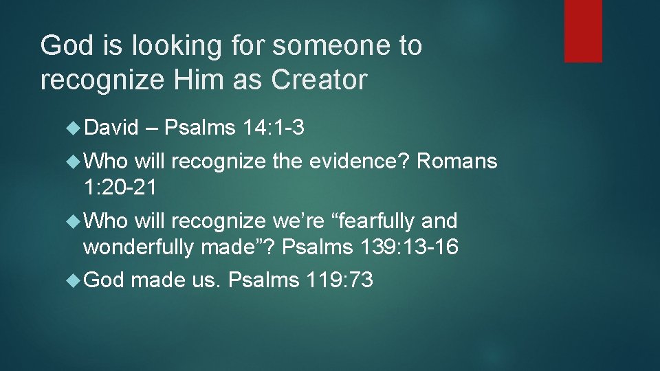 God is looking for someone to recognize Him as Creator David – Psalms 14: