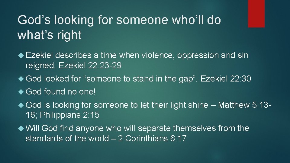 God’s looking for someone who’ll do what’s right Ezekiel describes a time when violence,