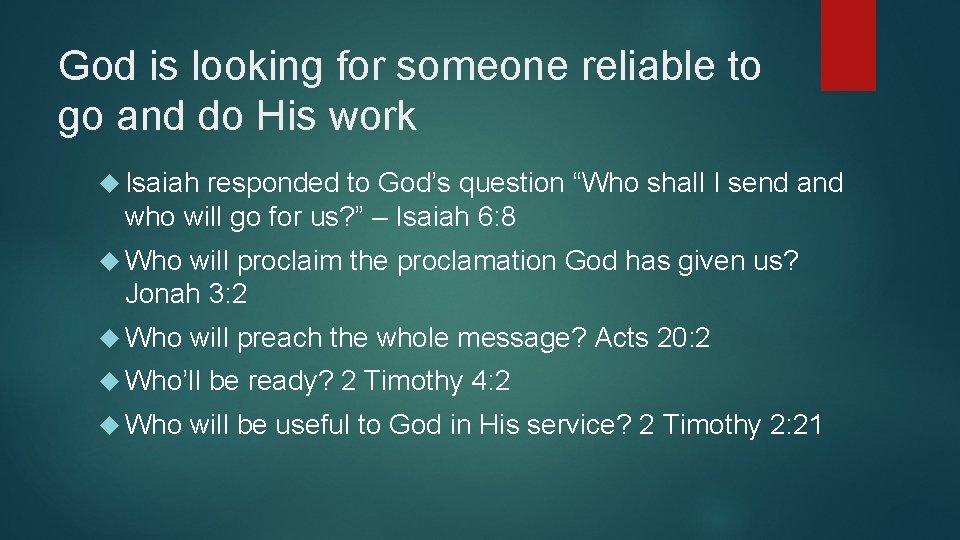 God is looking for someone reliable to go and do His work Isaiah responded