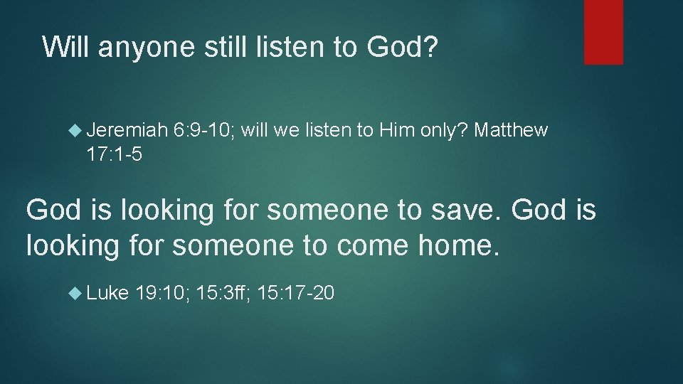 Will anyone still listen to God? Jeremiah 6: 9 -10; will we listen to