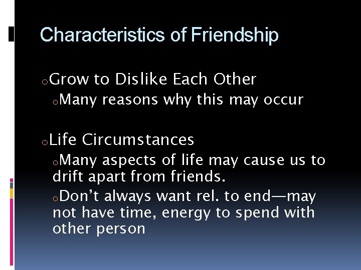 Characteristics of Friendship o. Grow to Dislike Each Other o. Many o. Life reasons