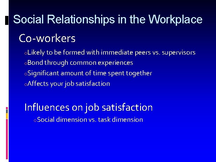 Social Relationships in the Workplace Co-workers o. Likely to be formed with immediate peers