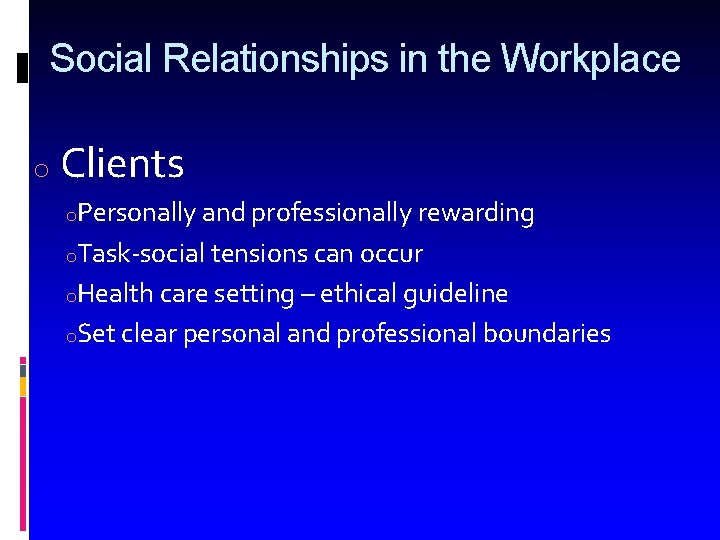 Social Relationships in the Workplace o Clients o. Personally and professionally rewarding o. Task-social