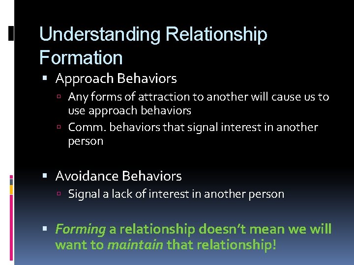 Understanding Relationship Formation Approach Behaviors Any forms of attraction to another will cause us