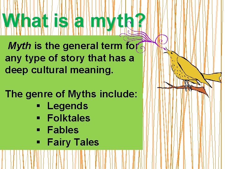 What is a myth? Myth is the general term for any type of story