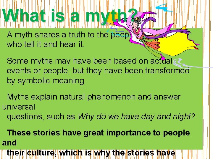 What is a myth? A myth shares a truth to the people who tell