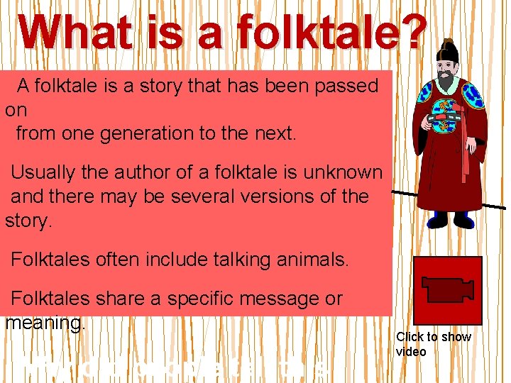 What is a folktale? A folktale is a story that has been passed on