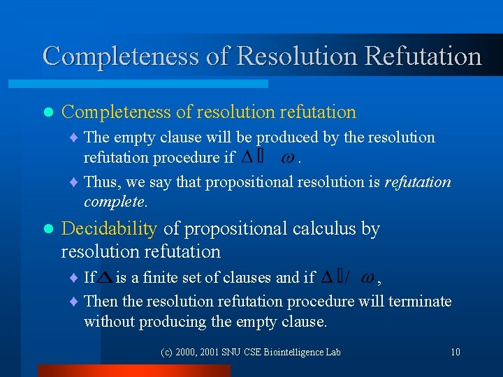 Completeness of Resolution Refutation l Completeness of resolution refutation ¨ The empty clause will